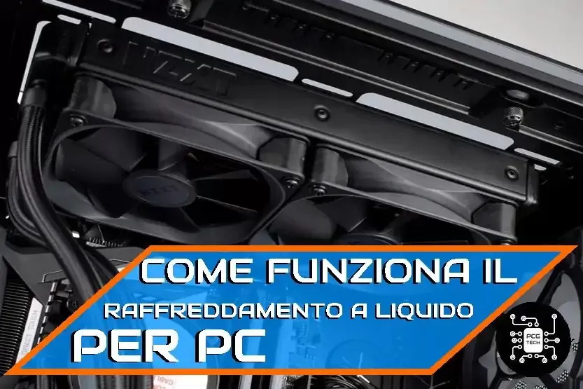 Come funziona il raffreddamento a liquido per PC