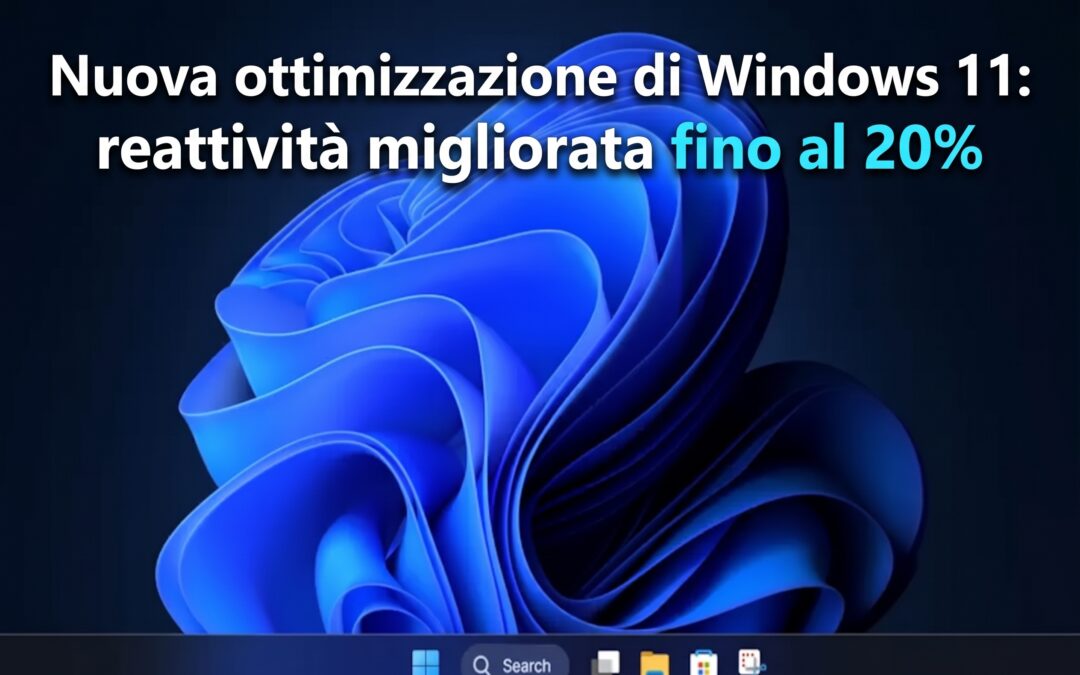 Nuova ottimizzazione di Windows 11: reattività migliorata fino al 20%